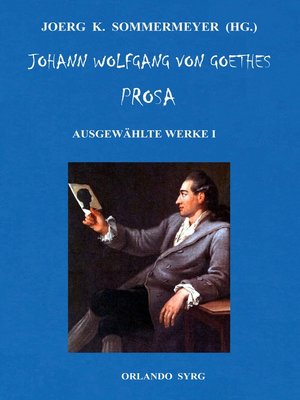 cover image of Johann Wolfgang von Goethes Prosa. Ausgewählte Werke I